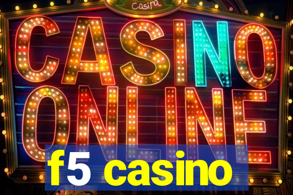 f5 casino