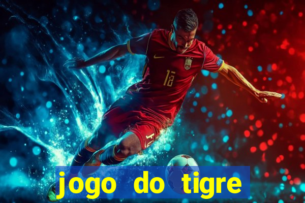 jogo do tigre ganha dinheiro mesmo