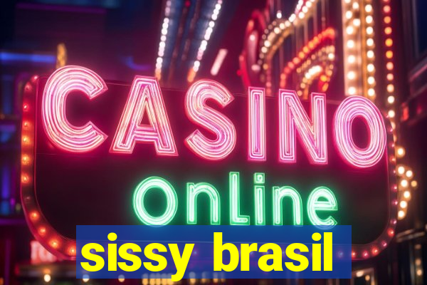 sissy brasil