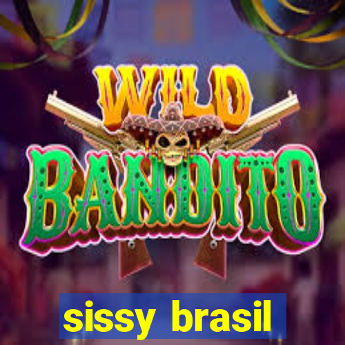 sissy brasil