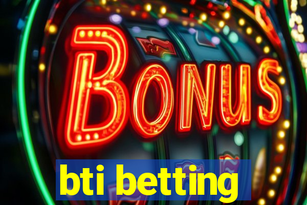 bti betting