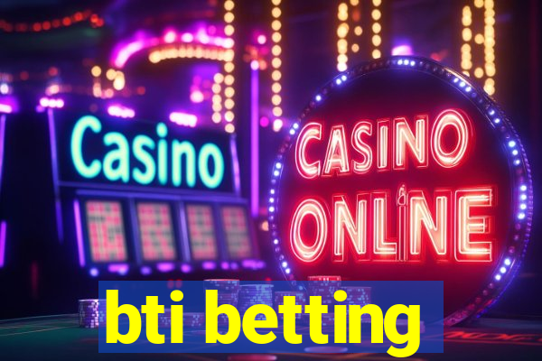 bti betting