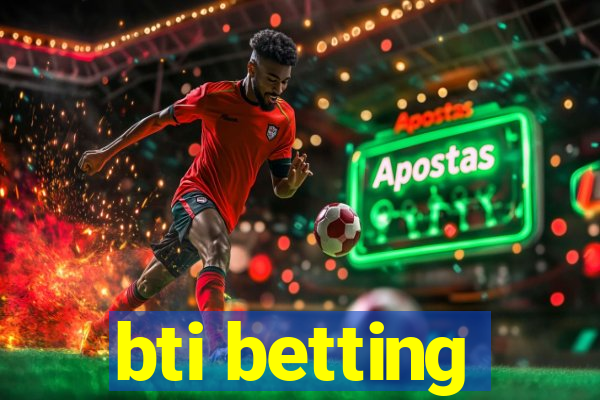 bti betting