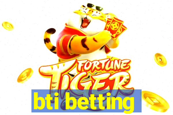 bti betting