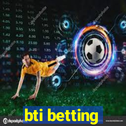 bti betting