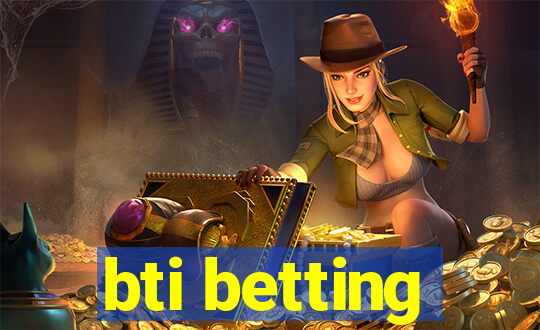 bti betting