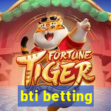 bti betting