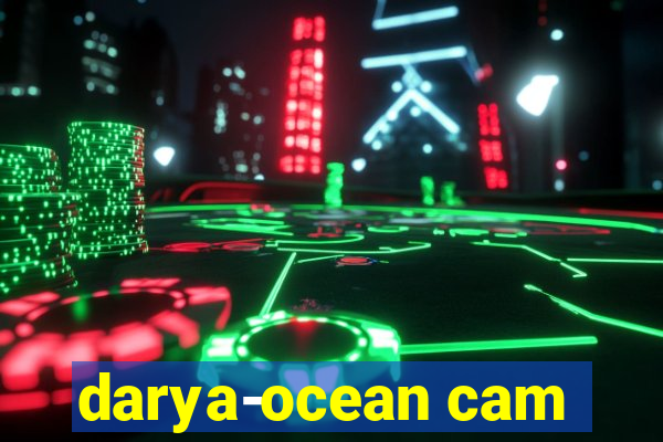 darya-ocean cam