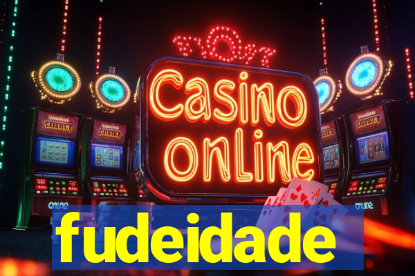 fudeidade