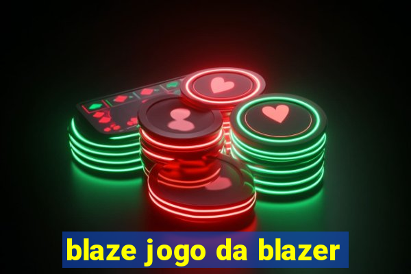 blaze jogo da blazer