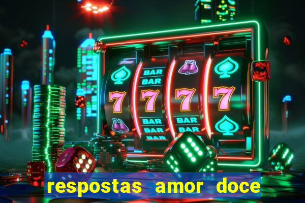 respostas amor doce ep 7