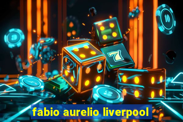 fabio aurelio liverpool