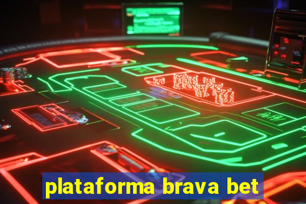 plataforma brava bet