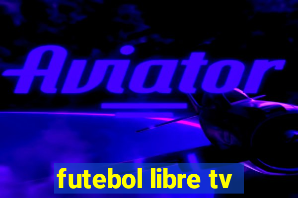 futebol libre tv