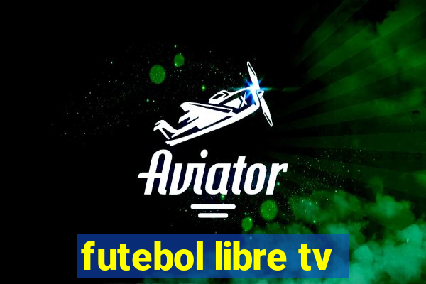 futebol libre tv