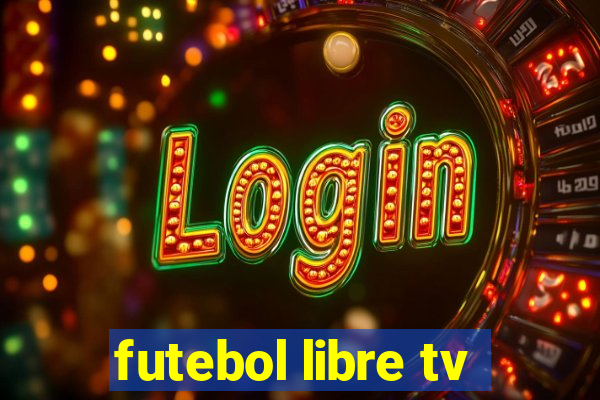 futebol libre tv