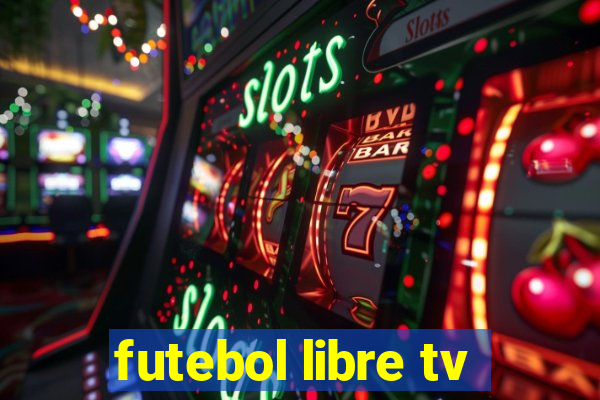 futebol libre tv