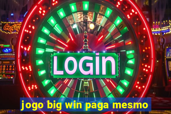 jogo big win paga mesmo