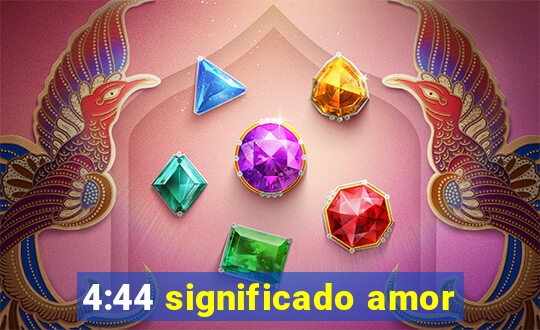 4:44 significado amor