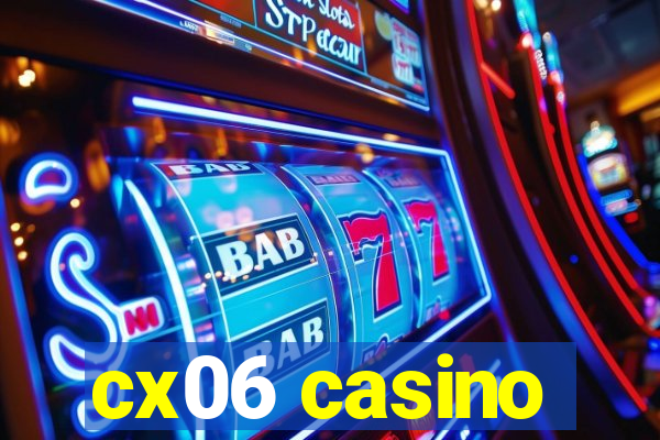 cx06 casino