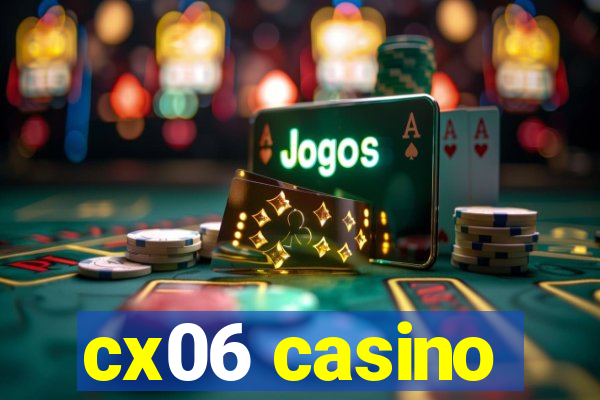 cx06 casino