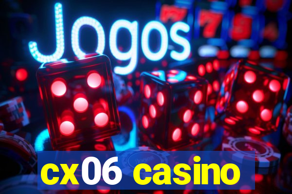 cx06 casino