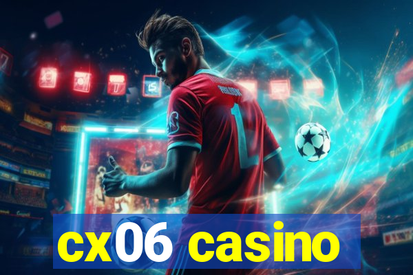 cx06 casino