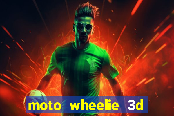 moto wheelie 3d dinheiro infinito