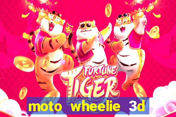 moto wheelie 3d dinheiro infinito