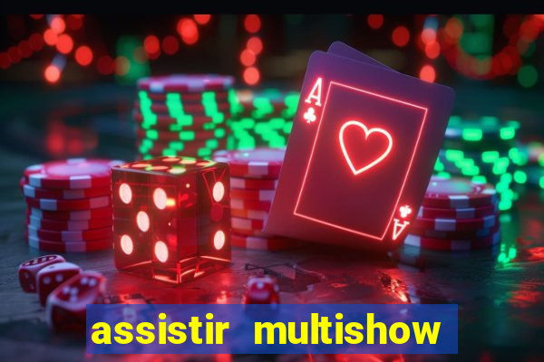 assistir multishow online gratis