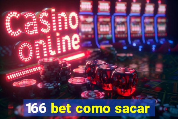 166 bet como sacar