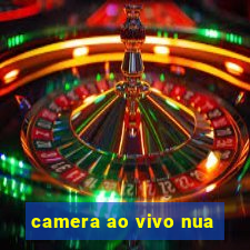 camera ao vivo nua