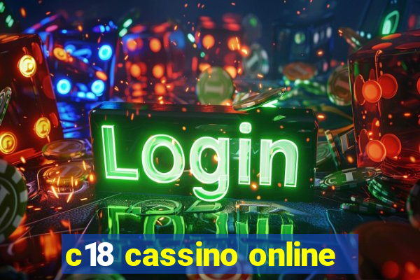 c18 cassino online