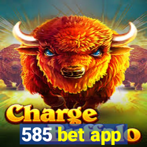 585 bet app