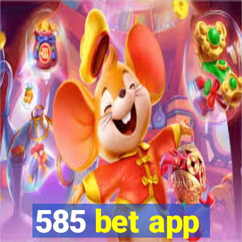 585 bet app