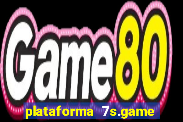 plataforma 7s.game paga mesmo