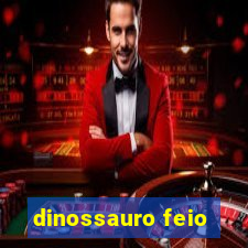 dinossauro feio