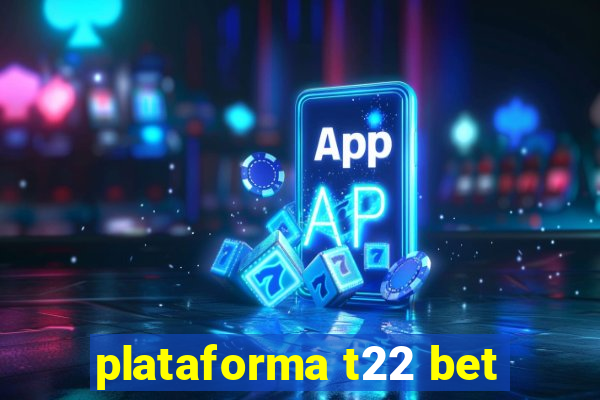 plataforma t22 bet