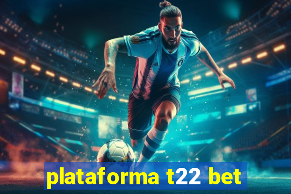 plataforma t22 bet