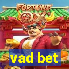 vad bet