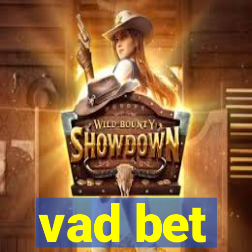 vad bet