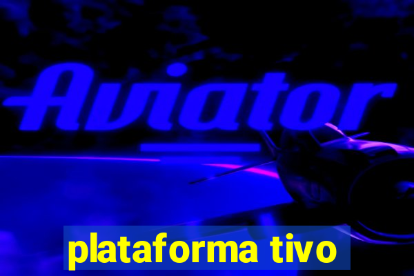 plataforma tivo