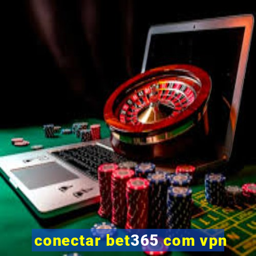 conectar bet365 com vpn