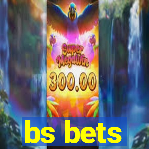 bs bets