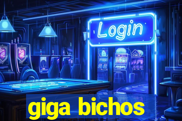 giga bichos