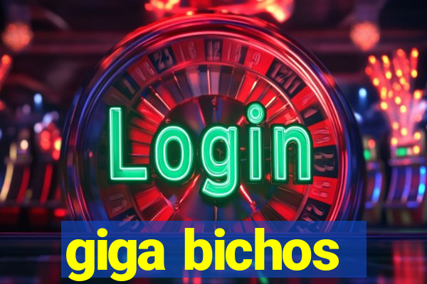 giga bichos