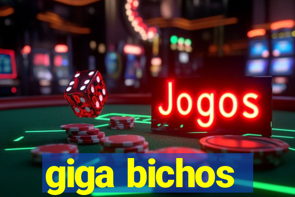 giga bichos