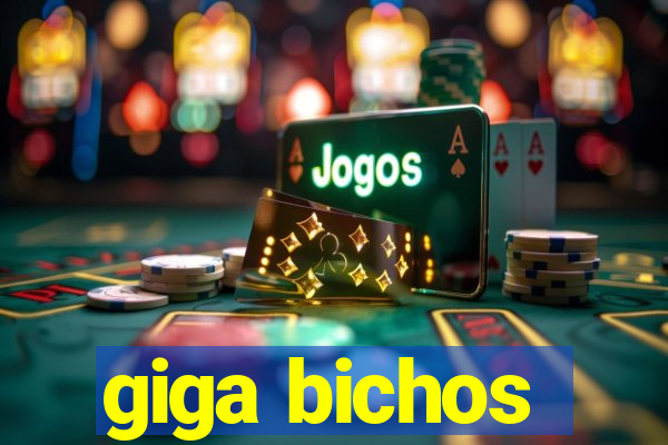 giga bichos