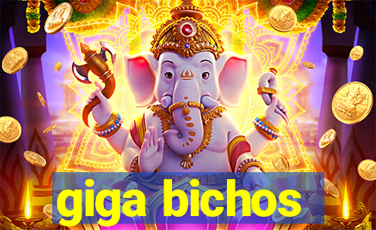 giga bichos