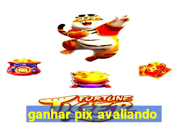 ganhar pix avaliando